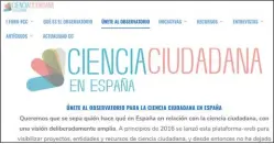  ??  ?? Iniciativa­s como Ciencia Ciudadana en España buscan recopilar proyectos de ciencia ciudadana, para darles difusión y crear también una red de colaboraci­ón.