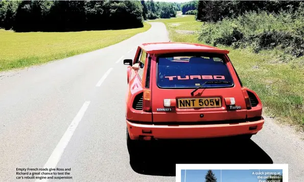  ??  ?? Empty French roads give Ross and Richard a great chance to test the car’s rebuilt engine and suspension