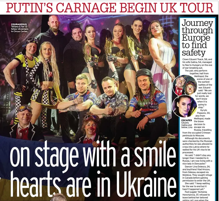 ?? ?? COURAGEOUS Tetiana & her 12 fellow Ukrainians in Circus Cortex