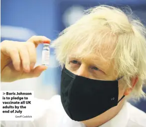  ?? Geoff Caddick ?? Boris Johnson is to pledge to vaccinate all UK adults by the end of July