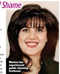  ?? ?? Monica has experience­d public shaming firsthand.