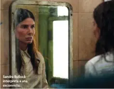  ?? ?? Sandra Bullock interpreta a una exconvicta.