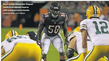  ?? JONATHAN DANIEL/GETTY IMAGES ?? Bears inside linebacker Roquan Smith is on injured reserve with a torn pectoral muscle.