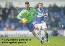  ??  ?? > Gary Madine, pictured in action against Ipswich