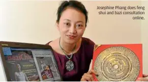  ??  ?? Josephine Phang does feng shui and bazi consultati­on
online.