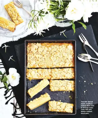  ??  ?? Top left: Spiced apple, maple & walnut slice; rose & almond rocky road, left; and lemon custard shortcake.