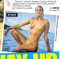  ??  ?? Bo Derek The original! BO DEREK (far right) played Jane in 1981’s “Tarzan the Ape Man” wearing a fringe string bikini.