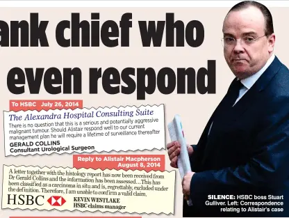  ??  ?? SILENCE: HSBC boss Stuart Gulliver. Left: Correspond­ence relating to Alistair’s case