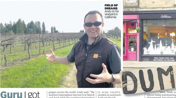  ??  ?? FIELD OF DREAMS Andy on his vineyard in California