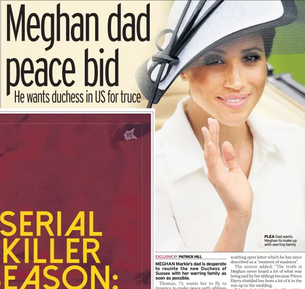  ??  ?? PLEA Dad wants Meghan to make up with warring family