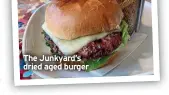  ?? ?? The Junkyard’s dried aged burger