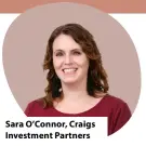  ?? ?? Sara O’Connor, Craigs Investment Partners