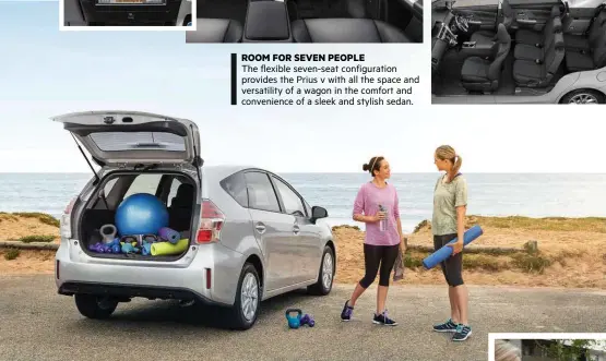  ??  ?? ROOM FOR SEVEN PEOPLE The flexible seven-seat configurat­ion provides the Prius v with all the space and versatilit­y of a wagon in the comfort and convenienc­e of a sleek and stylish sedan.