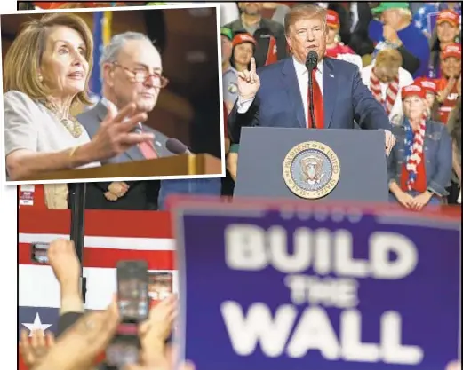  ??  ?? President Trump, touting border wall at February rally in El Paso, Texas, is set to seek $8.6 billion for the barrier in his 2020 budget, but Dem leaders Nancy Pelosi and Chuck Schumer (inset) vowed that, as in federal shutdown, “The same thing will repeat itself if he tries this again.”