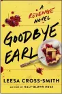  ?? GRAND CENTRAL PUBLISHING VIA AP ?? This cover image released by Grad Central Publishing shows “Goodbye Earl” by Leesa Cross-Smith.
