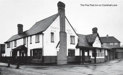  ?? ?? The Friar Park Inn on Crankhall Lane