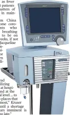  ?? Ken Hansen/ Vyaire Medical, Inc. via AP ?? ■ This undated photo shows an Avea CVS ventilator. U.S. hospitals bracing for a possible onslaught of coronaviru­s patients with pneumonia and other breathing difficulti­es could face a critical shortage of mechanical ventilator­s and health care workers to operate them.