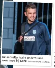  ?? FOTO RAYMOND LEMMENS ?? De aanvaller traint ondertusse­n weer mee bij Genk.