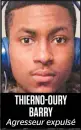  ??  ?? THIERNO-OURY BARRY Agresseur expulsé