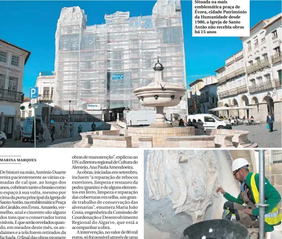  ??  ?? Situada na mais emblemátic­a praça de Évora, cidade Património da Humanidade desde 1986, a Igreja de Santo Antão não recebia obras há 15 anos