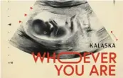  ??  ?? So wird das Cover des Kalaska‰Debüt‰Albums „Whoever you are“aussehen.