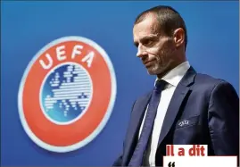  ?? (Photo AFP) L’Equipe. ?? Aleksander Ceferin, président de l’UEFA.