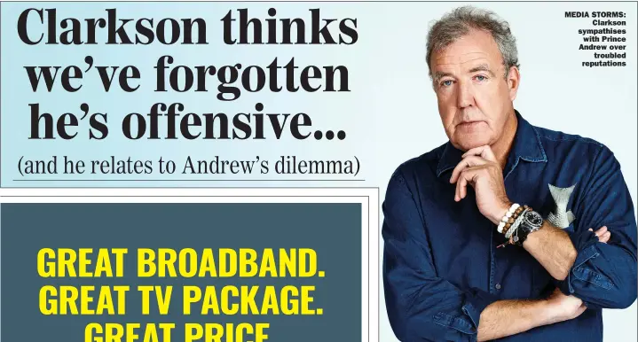  ?? ?? MEDIA STORMS: Clarkson sympathise­s with Prince Andrew over troubled reputation­s