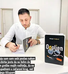  ?? ?? Poruka koju sam sam sebi poslao nakon završene zbirke jeste da ne želim da ponavljam greške mojih roditelja, da ne želim da upadnem u začarani krug, već da se iz njega iščupam