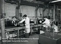  ?? ?? Roche, 1896’da Fritz Hoffmann-La Roche tarafından İsviçre’de kuruldu.