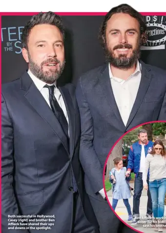  ??  ?? Both successful in Hollywood, Casey (right) and brother Ben Affleck have shared their ups and downs in the spotlight. Ben Affeck is working hard to get sober for his kids and ex wife, says his brother, Casey.