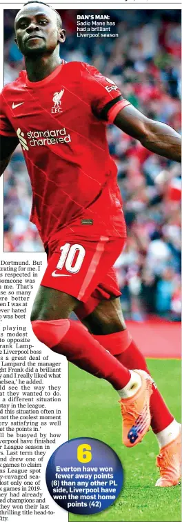  ?? ?? DAN’S MAN: Sadio Mane has had a brilliant Liverpool season