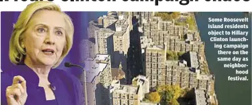  ??  ?? Some Roosevelt Island residents object to Hillary Clinton launching campaign there on the same day as neighborho­od festival.