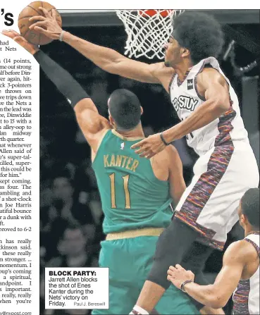  ?? Paul J. Bereswill ?? BLOCK PARTY:
Jarrett Allen blocks the shot of Enes Kanter during the Nets’ victory on Friday.