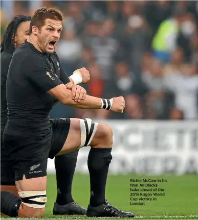  ??  ?? Richie McCaw in his final All Blacks haka ahead of the 2015 Rugby World Cup victory in London.