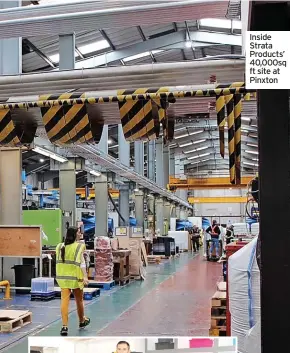  ?? ?? Inside Strata Products’ 40,000sq ft site at Pinxton