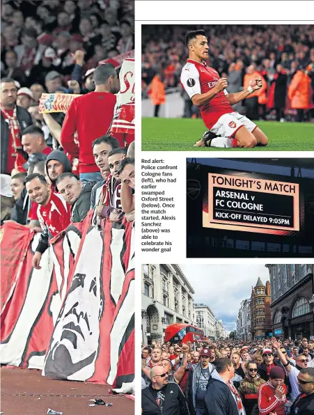  ??  ?? Red alert: Police confront Cologne fans (left), who had earlier swamped Oxford Street (below). Once the match started, Alexis Sanchez (above) was able to celebrate his wonder goal