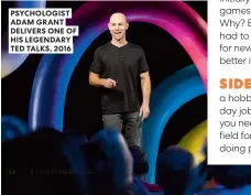  ?? ?? PSYCHOLOGI­ST ADAM GRANT DELIVERS ONE OF HIS LEGENDARY TED TALKS, 2016