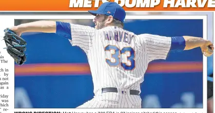  ?? Anthony J. Causi ?? WRONG DIRECTION: Matt Harvey has a 7.00 ERA in 27 innings pitched this season.