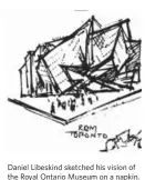  ??  ?? Daniel Libeskind sketched his vision of the Royal Ontario Museum on a napkin.