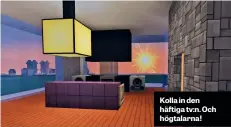  ??  ?? Kolla in den häftiga tv:n. Och högtalarna!