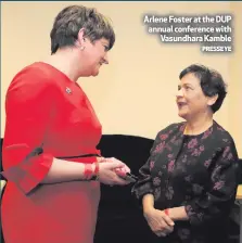  ?? PRESSEYE ?? Arlene Foster at the DUP annual conference with
Vasundhara Kamble