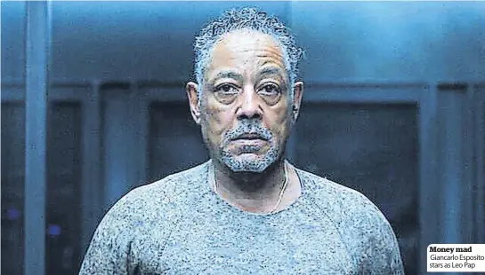  ?? ?? Money mad Giancarlo Esposito stars as Leo Pap