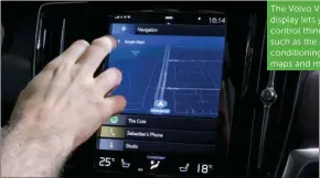  ??  ?? The Volvo V90’s display lets you control things such as the air conditioni­ng with maps and music
