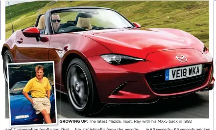  ??  ?? GROWING UP: The latest Mazda. Inset, Ray with his MX-5 back in 1992