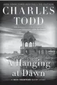  ??  ?? “A Hanging at Dawn”
Charles Todd (Witness Impulse, 176 pages, $11.99)