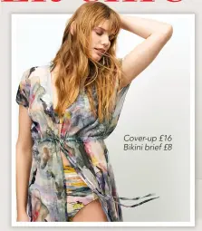  ??  ?? Cover-up £16 Bikini brief £8