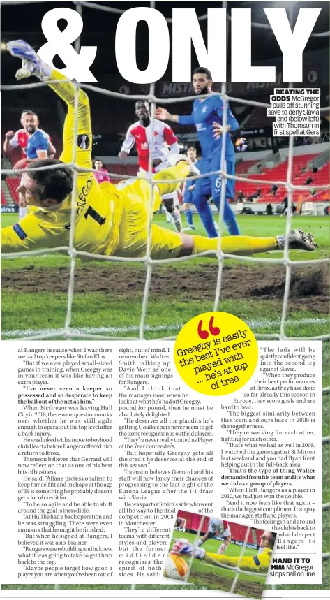  ??  ?? BEATING THE
ODDS McGregor pulls off stunning save to deny Slavia and (below left) with Thomson in first spell at Gers
HAND IT TO HIM McGregor stops ball on line