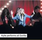 ??  ?? Kylie performs at Gorilla