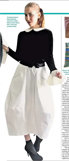  ??  ?? Transforma­tion: Kate Mcguire converts a little black velvet dress into a top and summer skirt Above: the Restory team can take a brown tote and change it into a personalis­ed bag