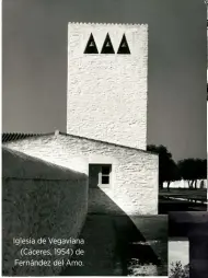  ??  ?? Iglesia de Vegaviana (Cáceres, 1954) de Fernández del Amo.